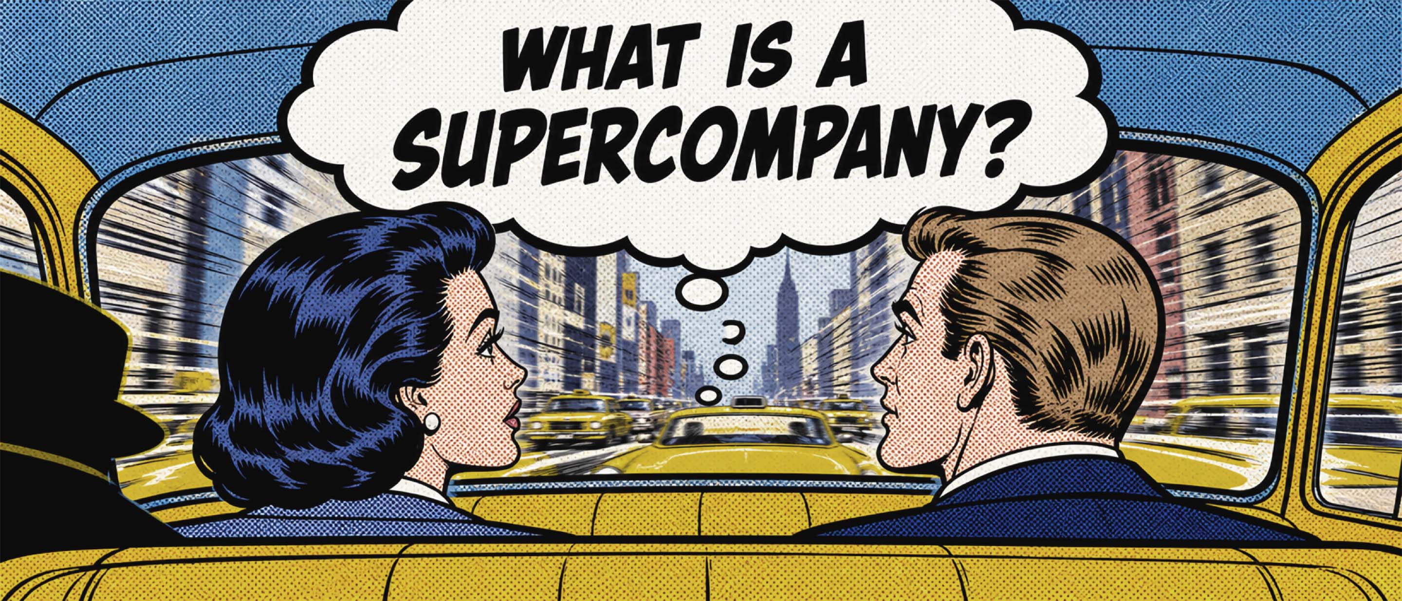 Two figures in a New York yellow taxi sharing the thought 'What is a Supercompany?' — Roy Lichtenstein style comic illustration